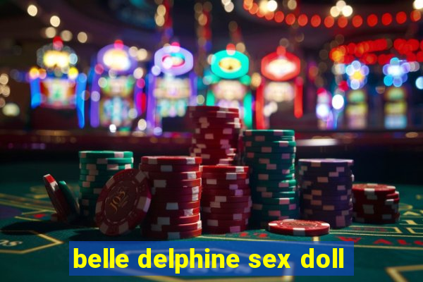 belle delphine sex doll